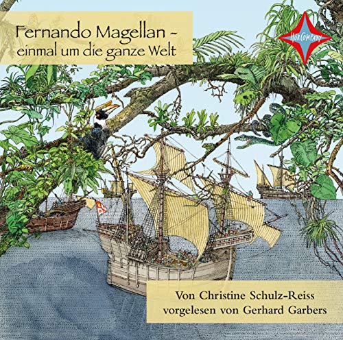 Fernando Magellan: einmal um die ganze Welt, vollständige Lesung, gelesen von Gerhard Garbers, 1 CD, ca. 52 Min. (Kinder entdecken berühmte Leute)