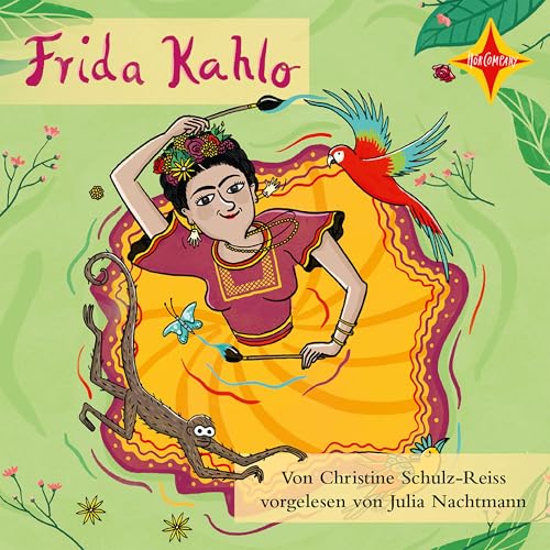 Frida Kahlo: Die Farben einer starken Frau. (Kinder entdecken berühmte Leute)