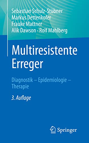 Multiresistente Erreger: Diagnostik - Epidemiologie - Therapie von Springer