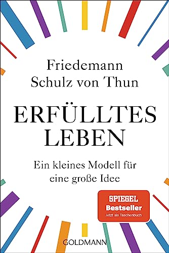 Erfülltes Leben: Ein kleines Modell für eine große Idee von Goldmann Verlag