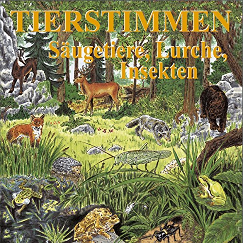 Tierstimmen: Säugetiere, Lurche, Insekten: Mit gesprochenen Erläuterungen Tierstimmen: Säugetiere, Lurche, Insekten: Mit gesprochenen Erläuterungen
