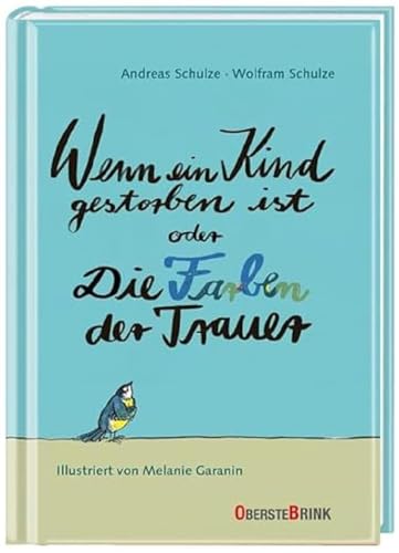 Wenn ein Kind gestorben ist oder Die Farben der Trauer: Trauerbewältigung für Familien. Die Phasen der Trauer überstehen und neuen Lebensweg finden. ... vom Sternenkind bis zum Tod nach Krankheit von Oberstebrink