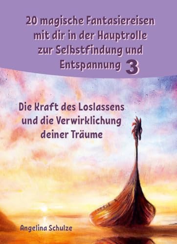 20 magische Fantasiereisen mit dir in der Hauptrolle zur Selbstfindung und Entspannung 3: Die Kraft des Loslassens und die Verwirklichung deiner Träume (Angelinas Hypnosetexte und Entspannungsreisen) 20 magische Fantasiereisen mit dir in der Hauptrolle zur Selbstfindung und Entspannung 3: Die Kraft des Loslassens und die Verwirklichung deiner Träume (Angelinas Hypnosetexte und Entspannungsreisen) von Schulze, Angelina