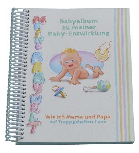 Babyalbum zu meiner Babyentwicklung: Meine Babywelt im Babytagebuch. Babyfotos im lustig geschriebenen Baby Tagebuch als Erinnerung festhalten - ideal auch als Babygeschenk