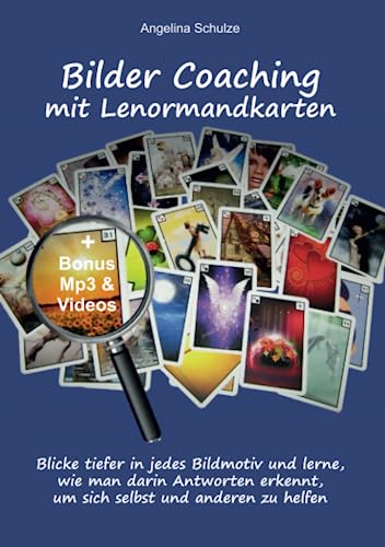 Bilder Coaching mit Lenormandkarten: Blicke tiefer in jedes Bildmotiv und lerne, wie man darin Antworten erkennt, um sich selbst und anderen zu helfen (Lenormand Kartenlegen lernen für Anfänger) Bilder Coaching mit Lenormandkarten: Blicke tiefer in jedes Bildmotiv und lerne, wie man darin Antworten erkennt, um sich selbst und anderen zu helfen (Lenormand Kartenlegen lernen für Anfänger) von Angelina Schulze Verlag