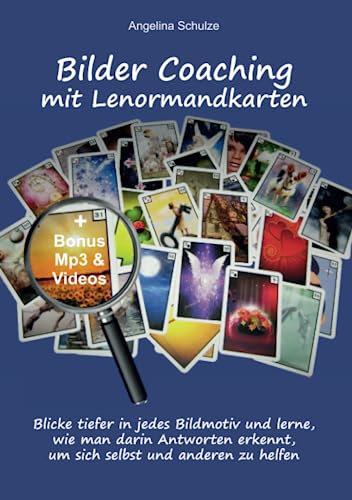 Bilder Coaching mit Lenormandkarten: Blicke tiefer in jedes Bildmotiv und lerne, wie man darin Antworten erkennt, um sich selbst und anderen zu helfen von Angelina Schulze Verlag