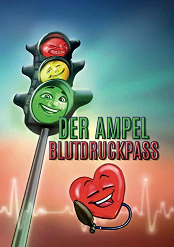 Der Ampel Blutdruckpass: Blutdruck Dokumentation zur Überwachung – Messen mit Ampelcheck, Wochentabellen und Diagramm (Motiv: Rot)