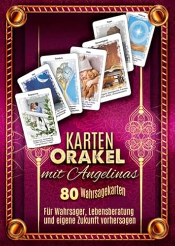 Karten Orakel mit Angelinas 80 Wahrsagekarten: Für Wahrsager, Lebensberatung und eigene Zukunft vorhersagen (Set: Kartendeck + eBook)
