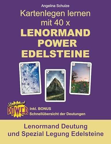 Kartenlegen lernen mit 40 x LENORMAND POWER EDELSTEINE: Lenormand Deutung und Spezial Legung Edelsteine (Kartenlegen lernen mit 40x Lenormand Power – Anfänger und Fortgeschrittene) Kartenlegen lernen mit 40 x LENORMAND POWER EDELSTEINE: Lenormand Deutung und Spezial Legung Edelsteine (Kartenlegen lernen mit 40x Lenormand Power – Anfänger und Fortgeschrittene)