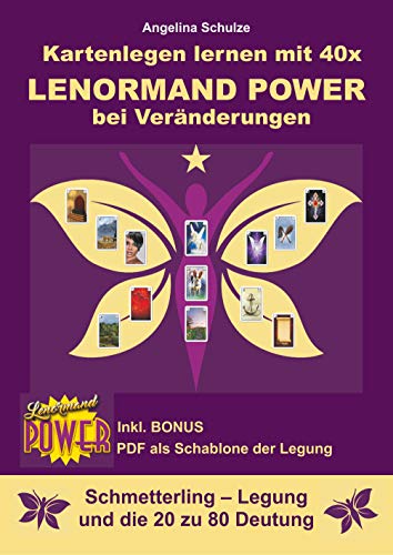 Kartenlegen lernen mit 40x Lenormand Power bei Veränderungen: Schmetterling – Legung und die 20 zu 80 Deutung von Angelina Schulze Verlag