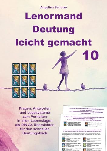 Lenormand Deutung leicht gemacht 10: Fragen, Antworten und Legesysteme zum Verhalten in allen Lebenslagen als DIN A4 Übersichten für den schnellen Deutungsblick Lenormand Deutung leicht gemacht 10: Fragen, Antworten und Legesysteme zum Verhalten in allen Lebenslagen als DIN A4 Übersichten für den schnellen Deutungsblick von Angelina Schulze Verlag