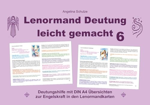 Lenormand Deutung leicht gemacht 6: Deutungshilfe mit DIN A4 Übersichten zur Engelskraft in den Lenormandkarten Lenormand Deutung leicht gemacht 6: Deutungshilfe mit DIN A4 Übersichten zur Engelskraft in den Lenormandkarten von Schulze, Angelina