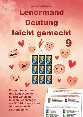 Lenormand Deutung leicht gemacht 9: Fragen, Antworten und Legesysteme zu den Gefühlen in allen Lebenslagen als DIN A4 Übersichten für den schnellen Deutungsblick Lenormand Deutung leicht gemacht 9: Fragen, Antworten und Legesysteme zu den Gefühlen in allen Lebenslagen als DIN A4 Übersichten für den schnellen Deutungsblick von Angelina Schulze Verlag