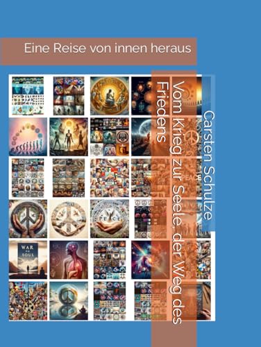 Vom Krieg zur Seele, der Weg des Friedens: Eine Reise von innen heraus (10.000 Follower TikTok Content dank ChatGPT, Band 3) von Independently published