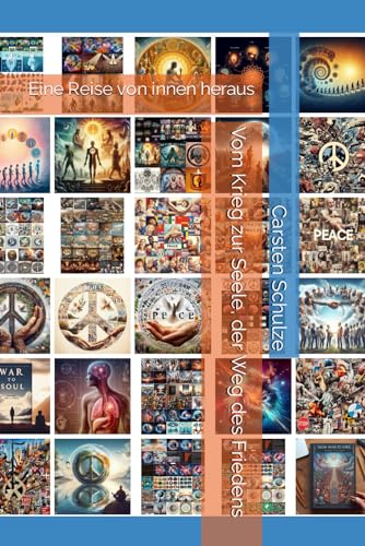 Vom Krieg zur Seele, der Weg des Friedens: Eine Reise von innen heraus (10.000 Follower TikTok Content dank ChatGPT, Band 3) von Independently published