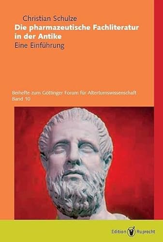 Die pharmazeutische Fachliteratur in der Antike: Eine Einführung (Beihefte zum Göttinger Forum für Altertumswissenschaften)