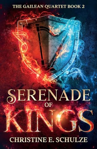 Serenade of Kings: A YA Epic Fantasy (The Gailean Quartet, Band 2) von Christine E. Schulze