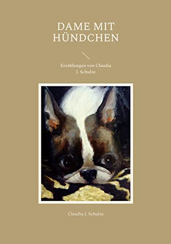 Dame mit Hündchen: Erzählungen von Claudia J. Schulze