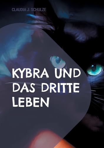 Kybra und das dritte Leben: Erzählung