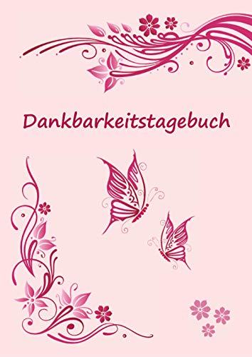 Dankbarkeitstagebuch: Selbstreflexion schreiben und danke sagen - 120 Seiten Tagebuch schreiben und selber gestalten - Notizbuch 17x24 cm