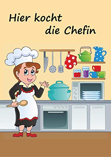 Hier kocht die Chefin: Rezeptbuch zum Selberschreiben - 80 Lieblingsrezepte mit Register ins eigene Kochbuch eintragen - 2 Seiten pro Rezept im Notizbuch 17x24 cm - Motiv Chefköchin von Angelina Schulze Verlag