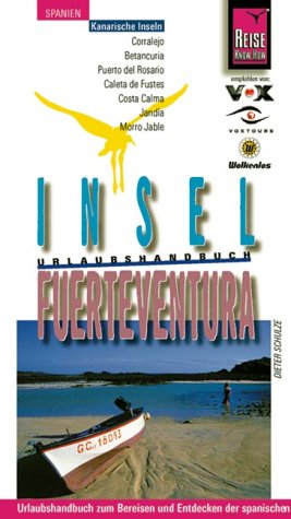 Fuerteventura, Insel. Urlaubshandbuch zum Bereisen und Entdecken der spanischen Atlantikinsel