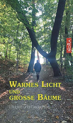Warmes Licht und große Bäume: Erlebtes und Gedachtes von NoRa-Verlag