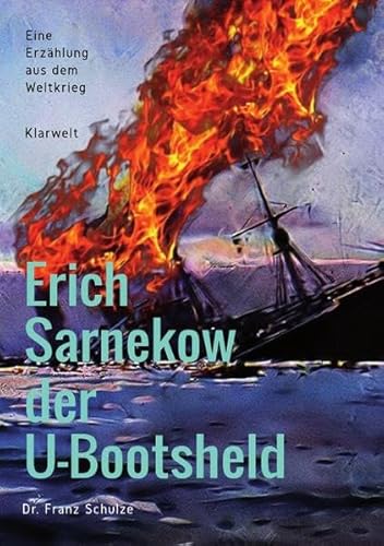 Erich Sarnekow der U-Bootsheld: Eine Erzählung aus dem Weltkrieg von epubli