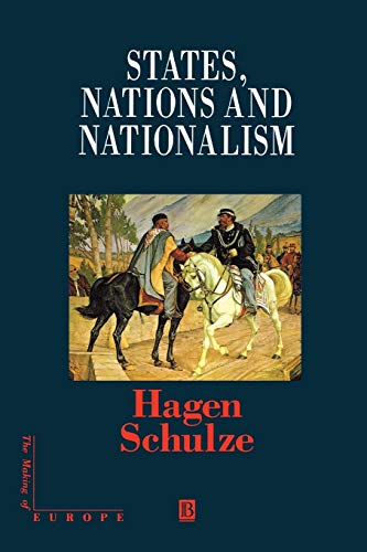 States, Nations Nationalism: From the Middle Ages to the Present (Making of Europe) von Wiley-Blackwell