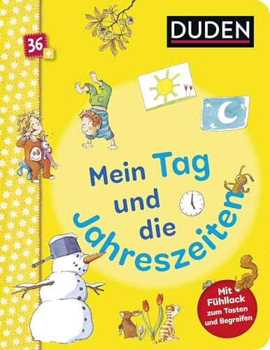 Duden 36+: Mein Tag und die Jahreszeiten: Mit Fühllack zum Tasten und Begreifen | Pappbilderbuch mit Fühl-Elementen für Kinder ab 3 Jahren Duden 36+: Mein Tag und die Jahreszeiten: Mit Fühllack zum Tasten und Begreifen | Pappbilderbuch mit Fühl-Elementen für Kinder ab 3 Jahren