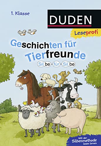 Duden Leseprofi – Silbe für Silbe: Geschichten für Tierfreunde, 1. Klasse | Silbe für Silbe: Silbengeschichten für Tierfreunde, 1. Klasse (NA): Kinderbuch für Erstleser ab 6 Jahren