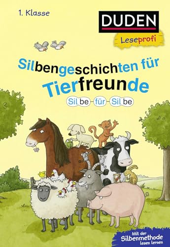 Duden Leseprofi – Silbe für Silbe: Silbengeschichten für Tierfreunde, 1. Klasse: Kinderbuch für Erstleser ab 6 Jahren