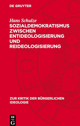 Sozialdemokratismus zwischen Entideologisierung und Reideologisierung (Zur Kritik der bürgerlichen Ideologie) von De Gruyter