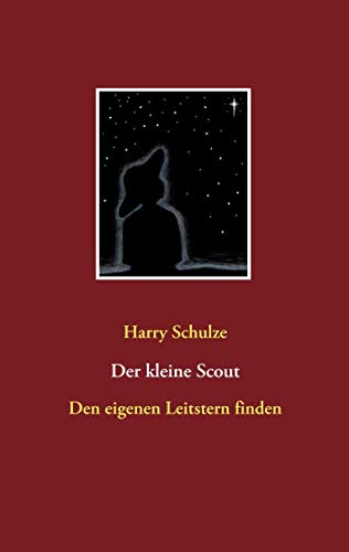 Der kleine Scout: Den eigenen Leitstern finden Der kleine Scout: Den eigenen Leitstern finden von TWENTYSIX