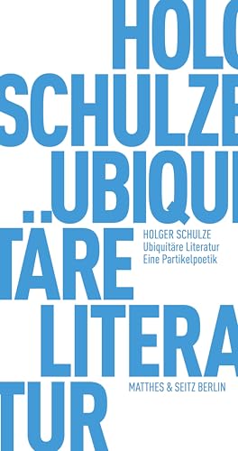 Ubiquitäre Literatur: Eine Partikelpoetik (Fröhliche Wissenschaft)