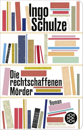 Die rechtschaffenen Mörder: Roman von FISCHERVERLAGE