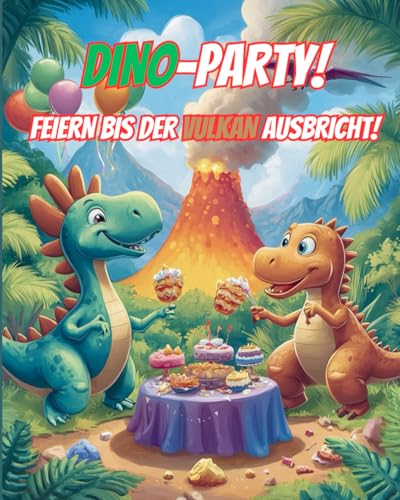 Dino-Party! Feiern bis der Vulkan ausbricht!: Malspaß mit den Partydinos!