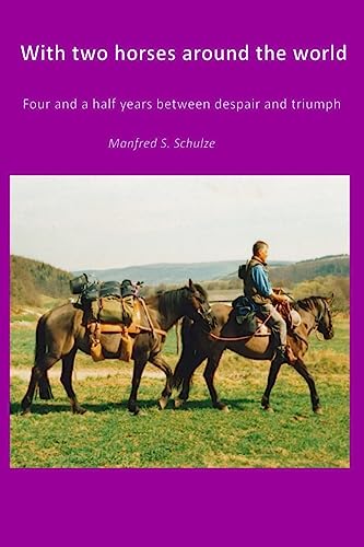 With two horses around the world: Four and a half years between despair and Triumph