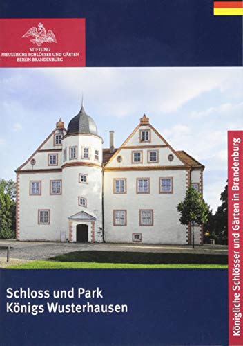 Schloss und Park Königs Wusterhausen (Königliche Schlösser in Berlin, Potsdam und Brandenburg) von de Gruyter