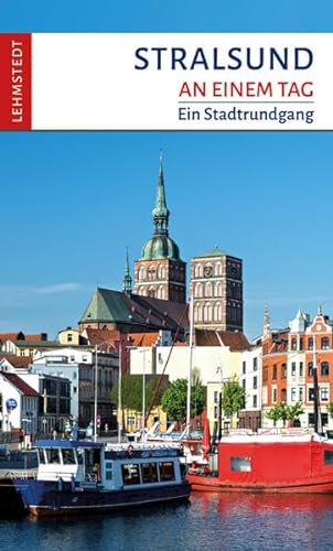 Stralsund an einem Tag: Ein Stadtrundgang