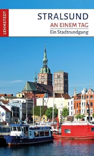 Stralsund an einem Tag: Ein Stadtrundgang von Lehmstedt Verlag