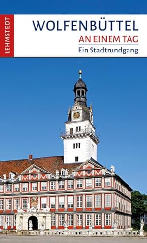 Wolfenbüttel an einem Tag: Ein Stadtrundgang