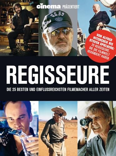 Cinema präsentiert: Regisseure - die 25 besten und einflussreichsten Filmemacher aller Zeiten Cinema präsentiert: Regisseure - die 25 besten und einflussreichsten Filmemacher aller Zeiten