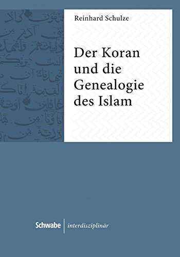 Der Koran und die Genealogie des Islam (Schwabe interdisziplinär)
