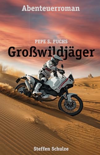 Pepe S. Fuchs: Großwildjäger von Independently published