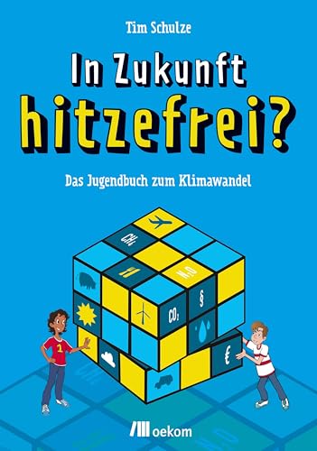 In Zukunft hitzefrei?: Das Jugendbuch zum Klimawandel von Oekom Verlag GmbH