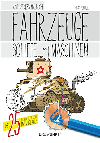 Fahrzeuge, Schiffe und Maschinen: Anti-Stress-Malbuch mit über 25 detailreichen Motiven. von Schulze Media