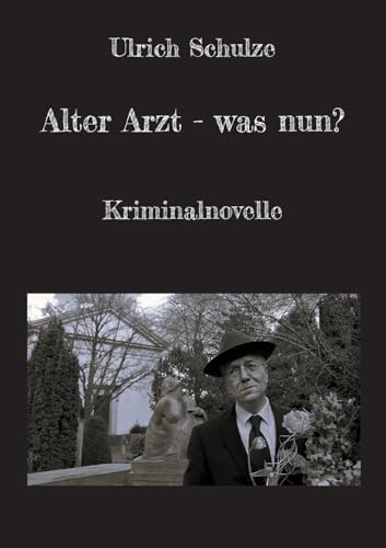 Alter Arzt - was nun?: Kriminalnovelle