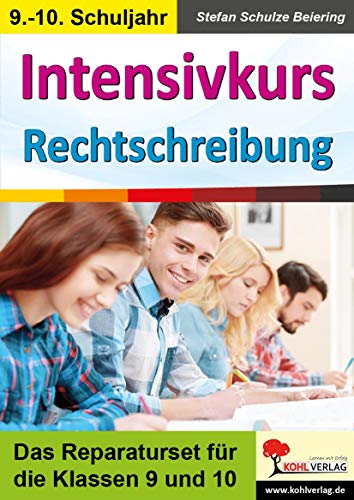 Intensivkurs Rechtschreibung / 9.-10. Schuljahr: Das Reparaturseit für die Klassen 9 und 10