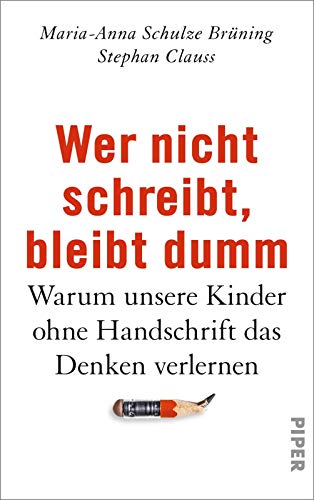 Wer nicht schreibt, bleibt dumm: Warum unsere Kinder ohne Handschrift das Denken verlernen